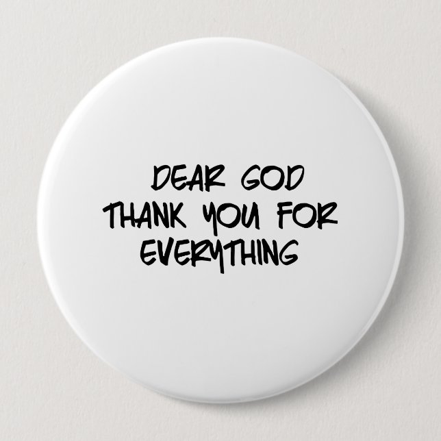 DEAR GOD THANK YOU FOR EVERYTHING 10 CM ROUND BADGE (Front)