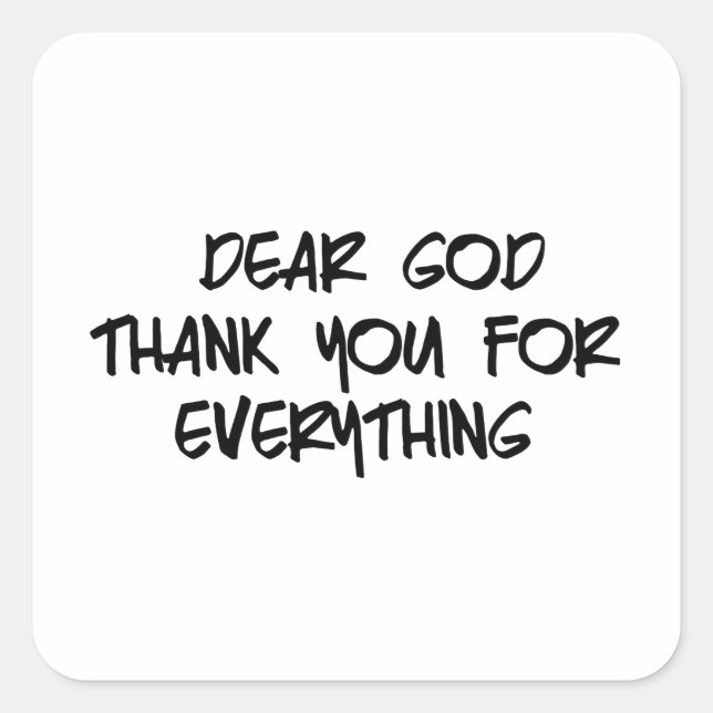 DEAR GOD THANK YOU FOR EVERYTHING SQUARE STICKER (Front)