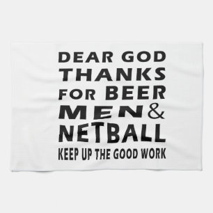 Dear God Thanks For Beer Men and Netball Tea Towel