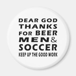 Dear God Thanks For Beer Men and Soccer Magnet