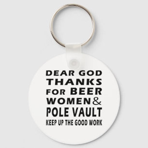 Dear God Thanks For Beer Women and Pole vault Key Ring