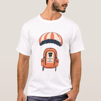 "Dear God, This Parachute is a Knapsack"  T-Shirt