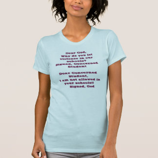 Dear God, Why do you let violence in our school... T-Shirt