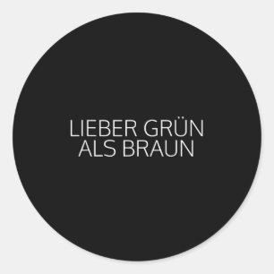 Dear Green Than Brown Litics Against Racism Classic Round Sticker