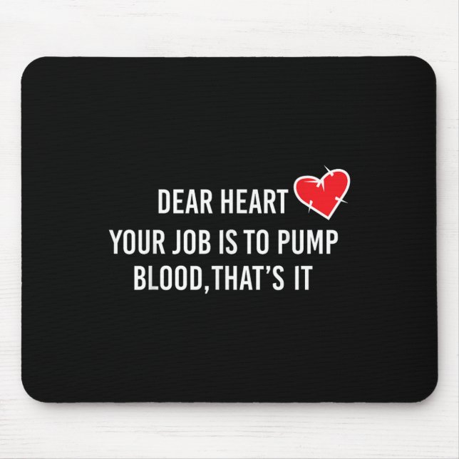 Dear Heart - Pump Blood Quote For Valentine's Day  Mouse Mat (Front)