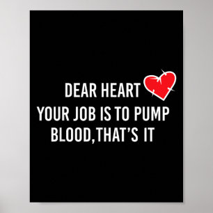 Dear Heart - Pump Blood Quote For Valentine's Day Poster