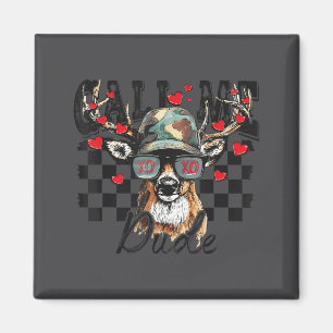 Dear Hunting Valentines Day Call Me Dude Valentine Magnet