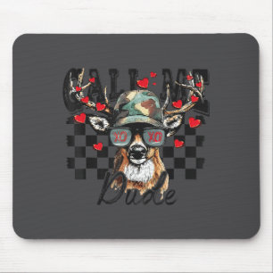 Dear Hunting Valentines Day Call Me Dude Valentine Mouse Mat