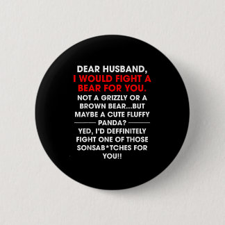 Dear Husband I Would Fight A Bear For You Funny Wi 6 Cm Round Badge