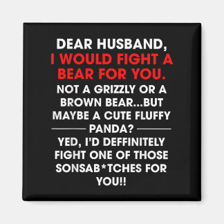 Dear Husband I Would Fight A Bear For You Funny Wi Magnet