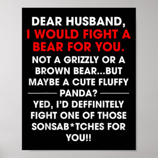 Dear Husband I Would Fight A Bear For You Funny Wi Poster