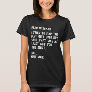 Dear Husband Quote Funny Sarcastic Humour Joke Fro T-Shirt