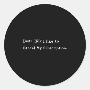 Dear Irs Funny Tax Season Accounting Meme Sarcasti Classic Round Sticker
