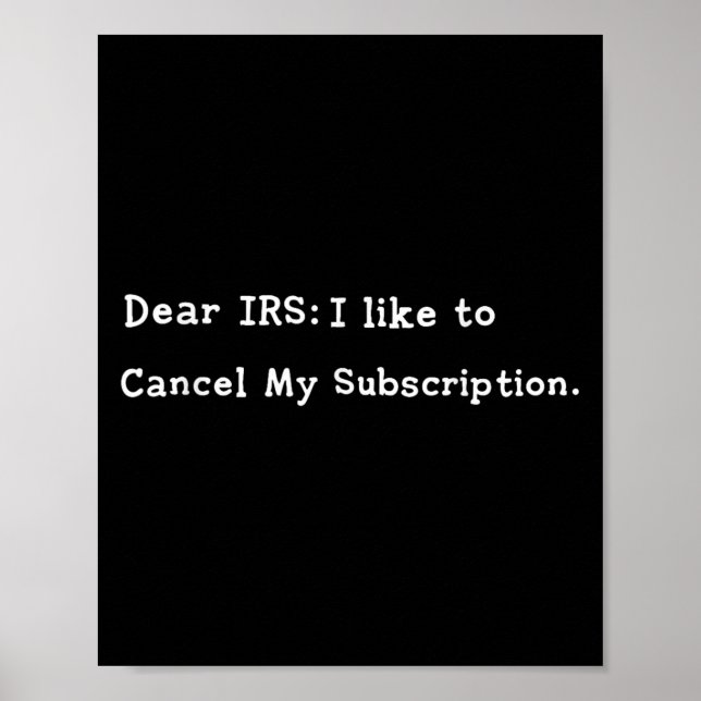 Dear Irs Funny Tax Season Accounting Meme Sarcasti Poster (Front)