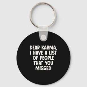 Dear Karma, I Have A List Of People That You Misse Key Ring