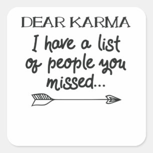 Dear Karma I Have A List Of People You Missed Joke Square Sticker