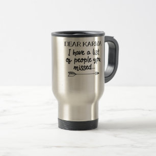 Dear Karma I Have A List Of People You Missed Joke Travel Mug