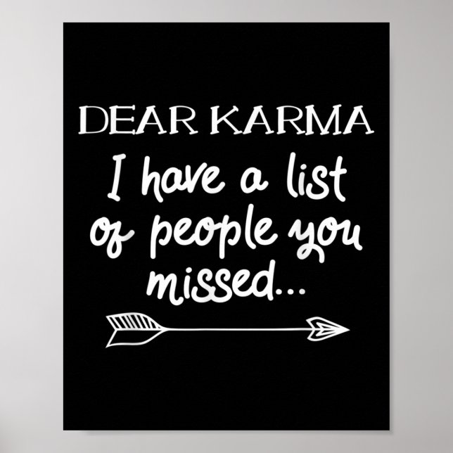Dear Karma I Have A List Of People You Missed Sarc Poster (Front)