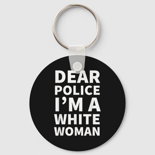 Dear Lice I'm A White Woman  Key Ring (Front)