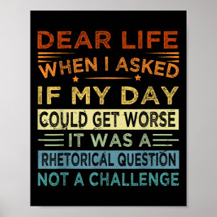 Dear Life - It Was A Rhetorical Question Not A Cha Poster