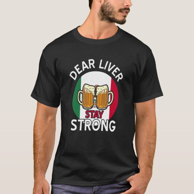 Dear Liver Stay Strong  Cinco De Mayo T-Shirt (Front)