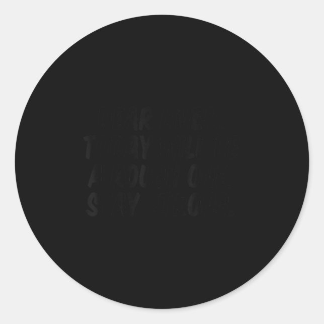 Dear Liver Today Will Be A Rough One Stay Strong  Classic Round Sticker (Front)