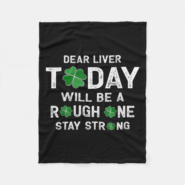Dear Liver Today Will Be A Rough One Stay Strong  Fleece Blanket (Front)
