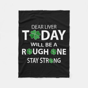 Dear Liver Today Will Be A Rough One Stay Strong Fleece Blanket