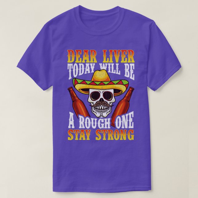 Dear Liver Today Will Be A Rough One T-Shirt (Design Front)