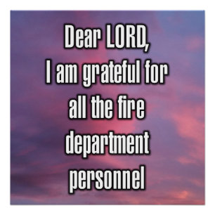 Dear LORD, I am grateful for all the fire... Poster