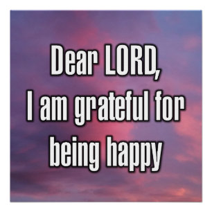Dear LORD, I am grateful for being happy Poster