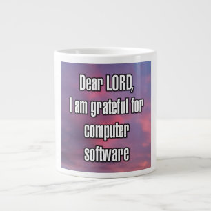 Dear LORD, I am grateful for computer software Mug