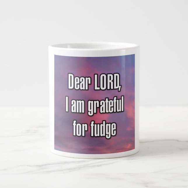 Dear LORD, I am grateful for fudge Mug (Front)