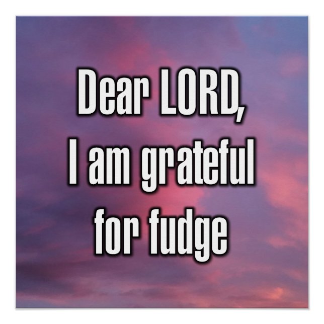 Dear LORD, I am grateful for fudge Poster (Front)