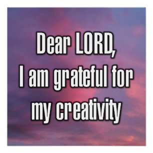 Dear LORD, I am grateful for my creativity Poster