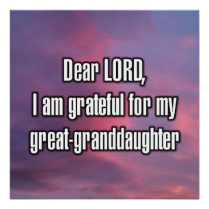 Dear LORD, I am grateful for my great-grand... Poster