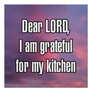 Dear LORD, I am grateful for my kitchen Poster