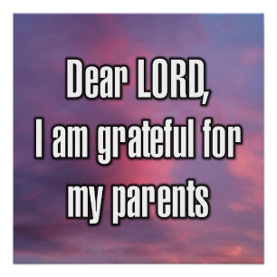 Dear LORD, I am grateful for my parents Poster