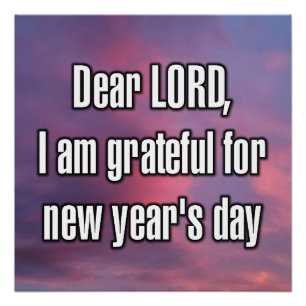 Dear LORD, I am grateful for new year’s day Poster