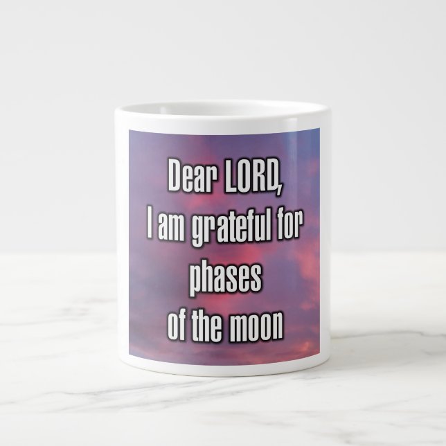 Dear LORD, I am grateful for phases of the... Mug (Front)