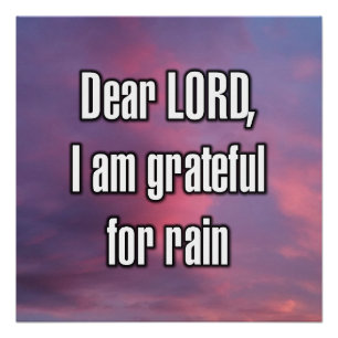 Dear LORD, I am grateful for rain Poster