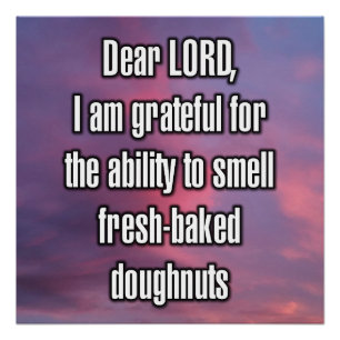 Dear LORD, I am grateful for the ability to... Poster