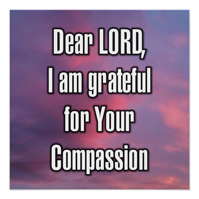 Dear LORD, I am grateful for Your Compassion Poster (Front)