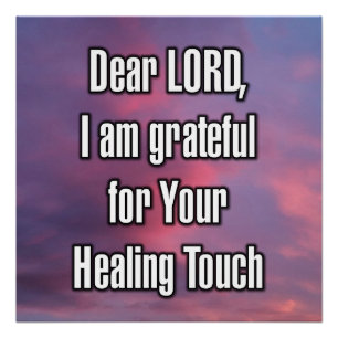 Dear LORD, I am grateful for Your Healing... Poster