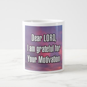 Dear LORD, I am grateful for Your Motivation Mug