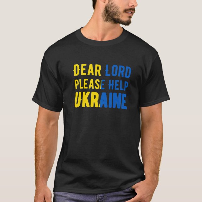 Dear Lord Please Help Ukraine T-Shirt (Front)