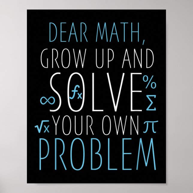 Dear Math Funny Math Quote Girls Boys Men Women Ma Poster (Front)