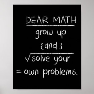 Dear Math Funny Quote  Poster