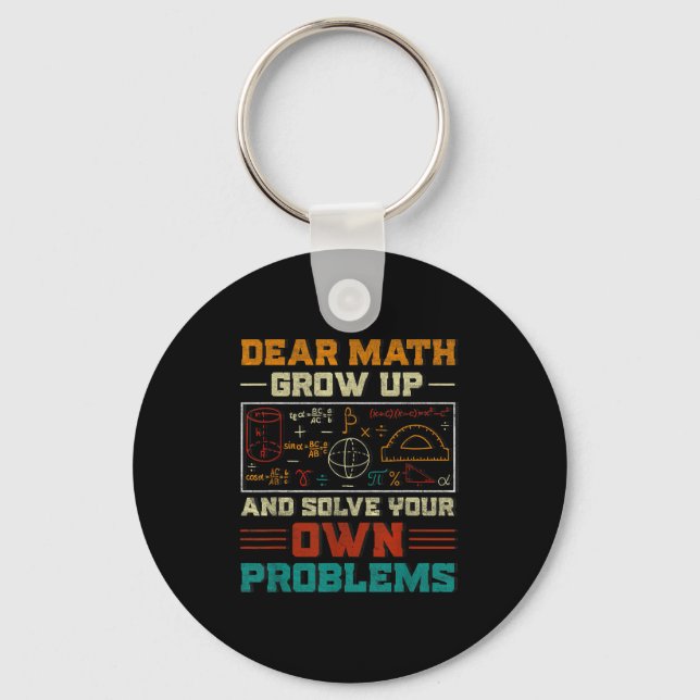 Dear Math Grow Up And Solve Your Own Problem Back  Key Ring (Front)