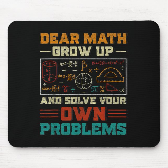 Dear Math Grow Up And Solve Your Own Problem Back  Mouse Mat (Front)